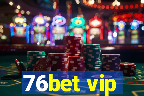 76bet vip